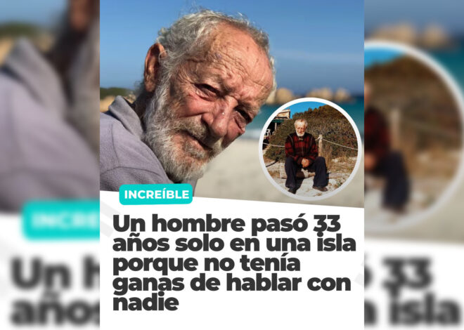 Un hombre pasó 33 años solo en una isla porque no tenía ganas de hablar con nadie Sin título-1
