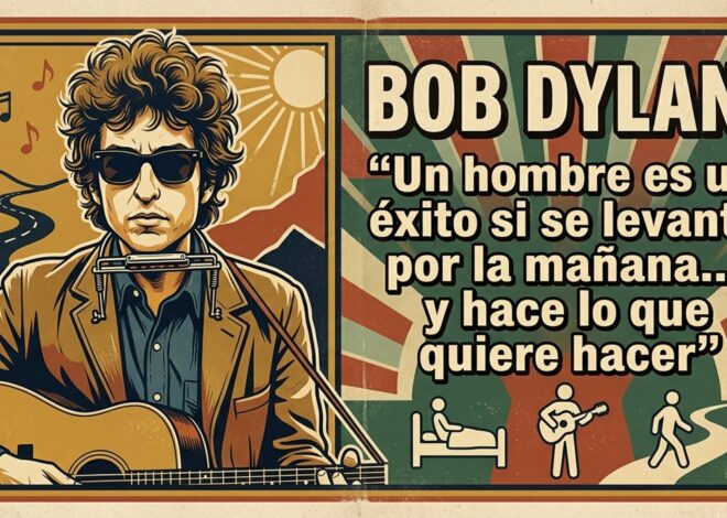 Bob Dylan: “Un hombre es un éxito si se levanta por la mañana y hace lo que quiere hacer” Bob Dylan: “Un hombre es un éxito si se levanta por la mañana y hace lo que quiere hacer”